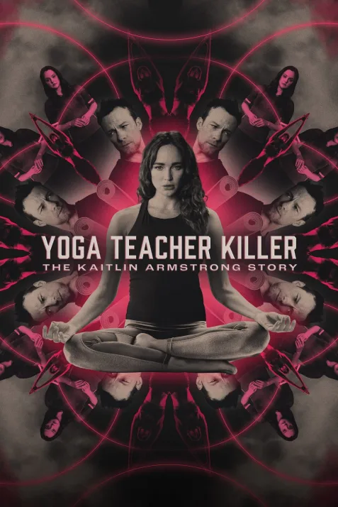 Yoga Teacher Killer: The Kaitlin Armstrong Story