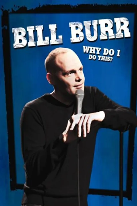 Bill Burr: Why Do I Do This?
