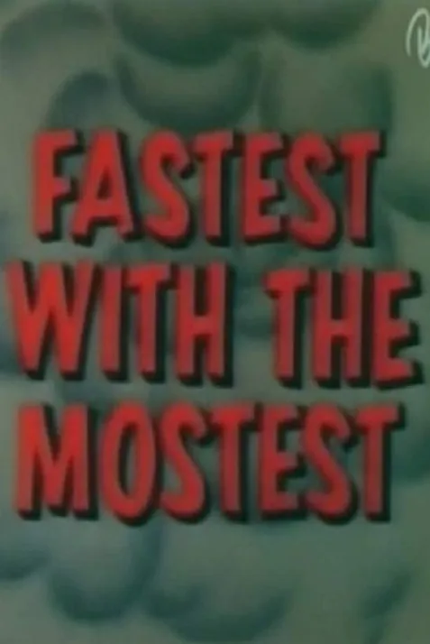 Fastest with the Mostest