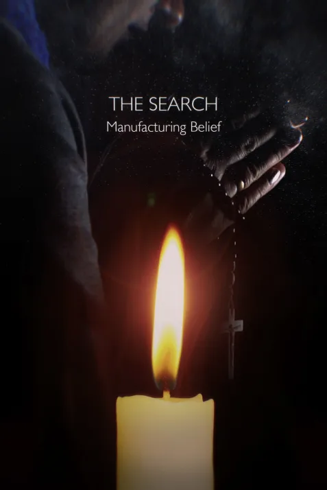 The Search: Manufacturing Belief