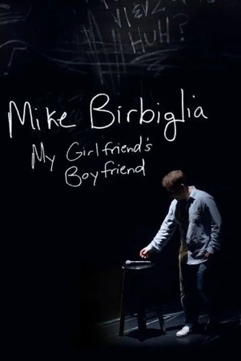 Mike Birbiglia: My Girlfriend's Boyfriend