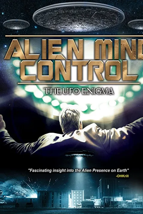 Alien Mind Control: The UFO Enigma