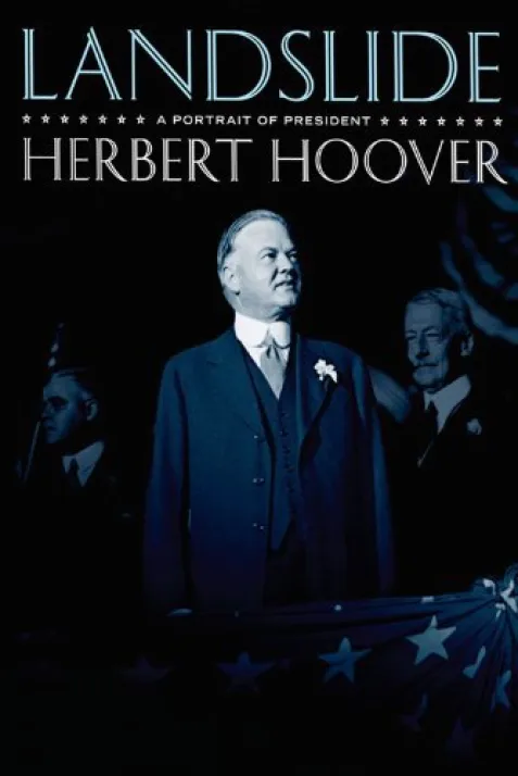 Landslide: A Portrait of President Herbert Hoover