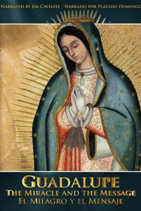 Guadalupe: The Miracle and the Message