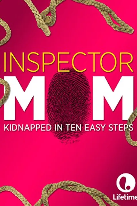 Inspector Mom: Kidnapped in Ten Easy Steps