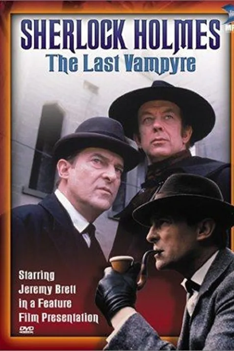"The Case-Book of Sherlock Holmes" The Last Vampyre