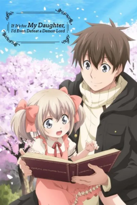 If It's for My Daughter, I'd Even Defeat a Demon Lord