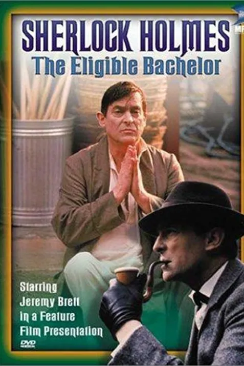 "The Case-Book of Sherlock Holmes" The Eligible Bachelor