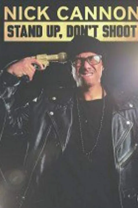 Nick Cannon: Stand Up, Don't Shoot