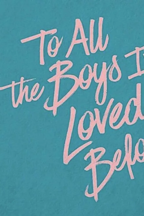 To All the Boys I've Loved Before