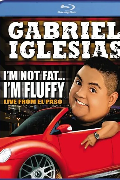 Gabriel Iglesias: I'm Not Fat... I'm Fluffy