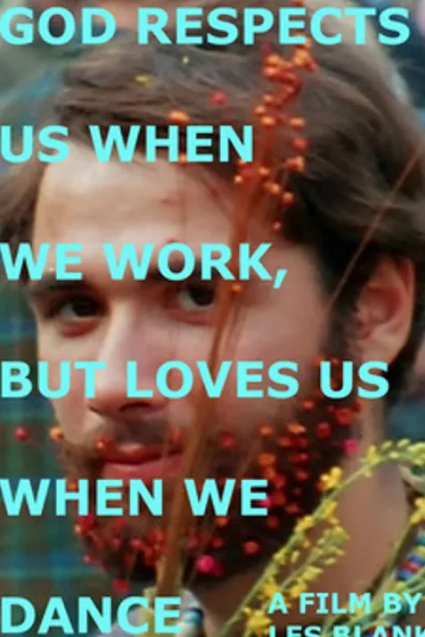 God Respects Us When We Work, But Loves Us When We Dance