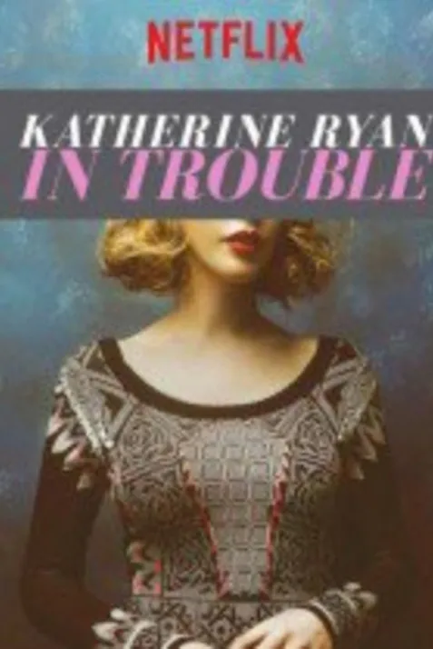 Katherine Ryan: In Trouble