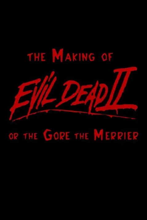 The Making of 'Evil Dead II' or the Gore the Merrier