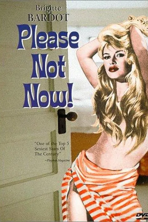 Please, Not Now!