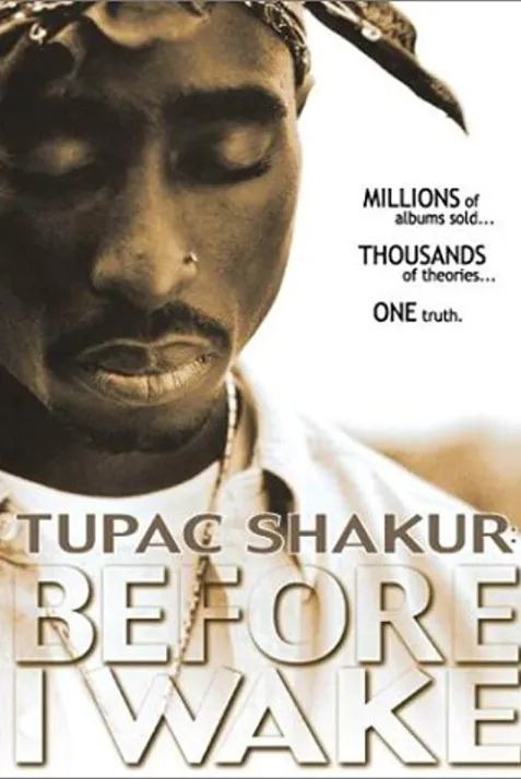 Tupac Shakur: Before I Wake...