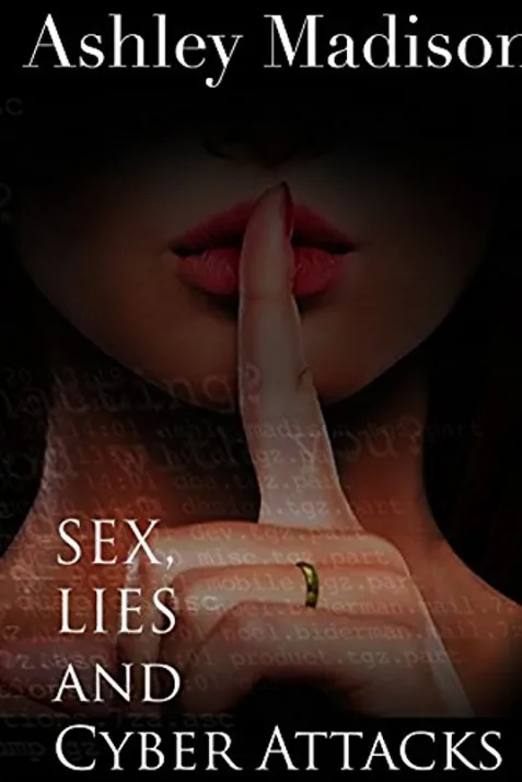 Ashley Madison: Sex, Lies & Cyber Attacks