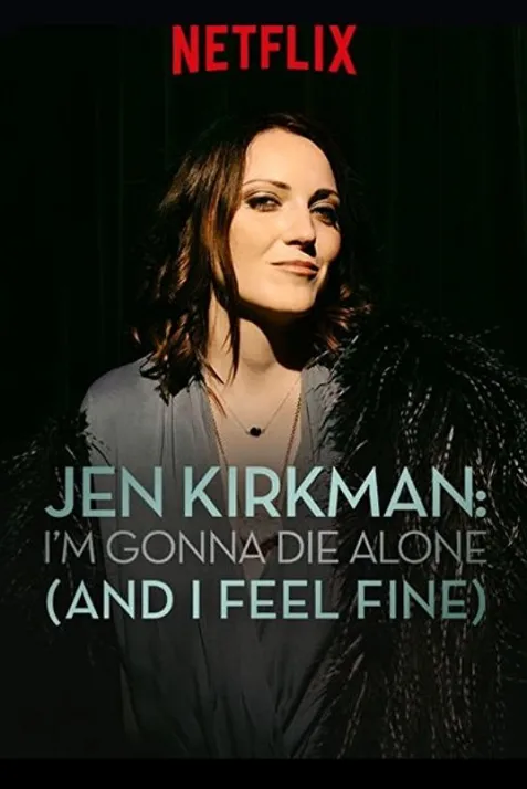 Jen Kirkman: I'm Gonna Die Alone (And I Feel Fine)