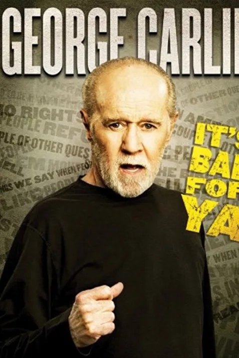 George Carlin... It's Bad for Ya!