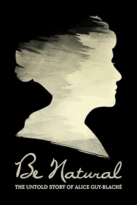 Be Natural: The Untold Story of Alice Guy-Blaché
