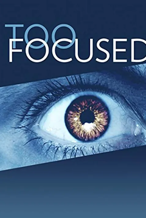 Too Focused