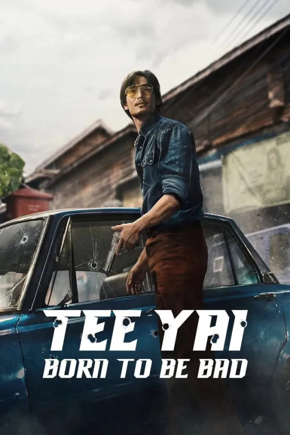 Tee Yai: Born to Be Bad