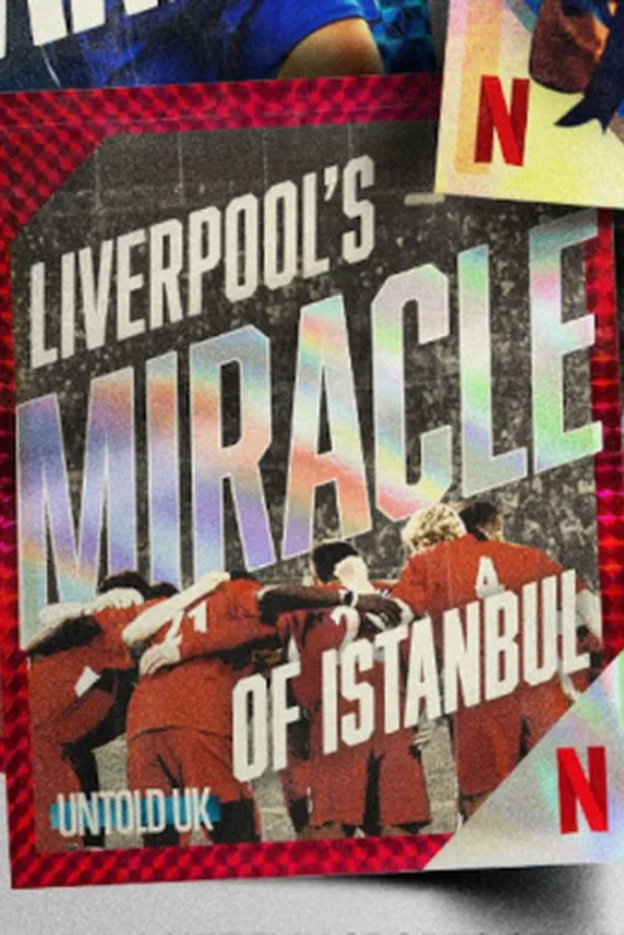 Untold UK: Liverpool's Miracle of Istanbul