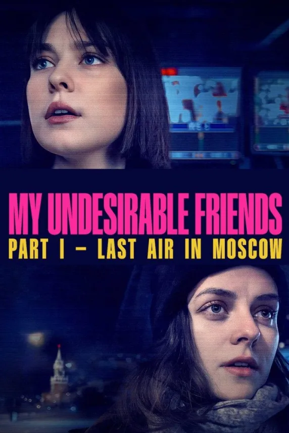 My Undesirable Friends: Part I - Last Air in Moscow